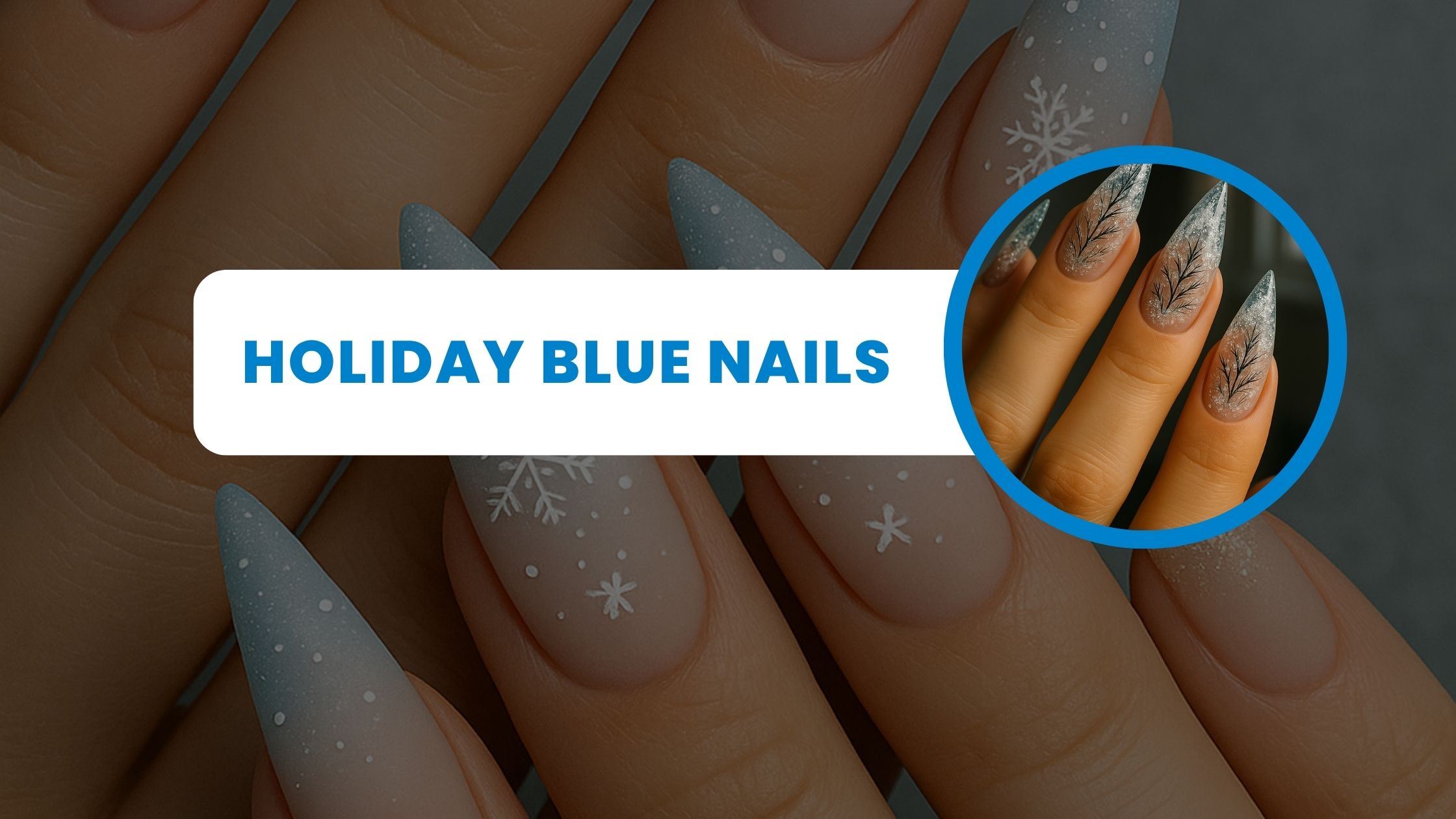 Why Blue Nails Are a Beautiful Choice for the Holiday Season